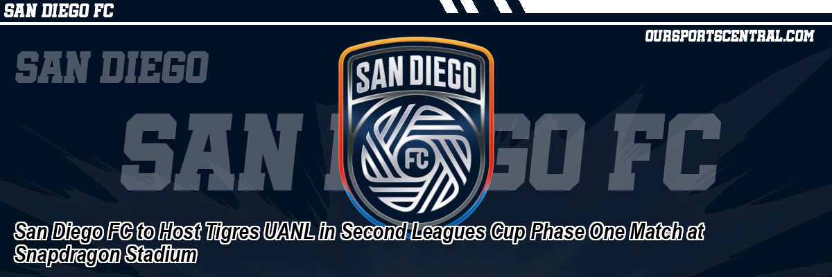 San Diego FC to Host Tigres UANL in Second Leagues Cup Phase One Match at Snapdragon Stadium