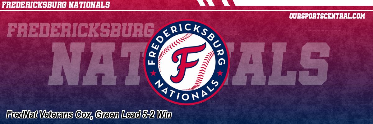 FredNat Veterans Cox, Green Lead 5-2 Win