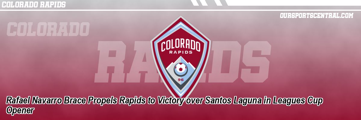 Rafael Navarro Brace Propels Rapids to Victory over Santos Laguna in Leagues Cup Opener