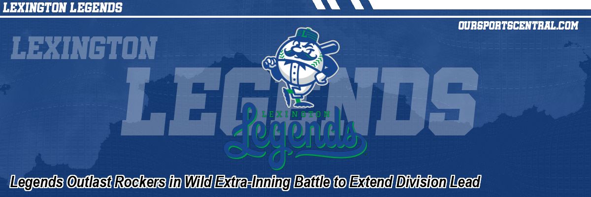 Legends Outlast Rockers in Wild Extra-Inning Battle to Extend Division Lead