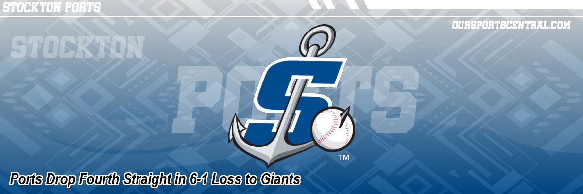 Ports Drop Fourth Straight in 6-1 Loss to Giants