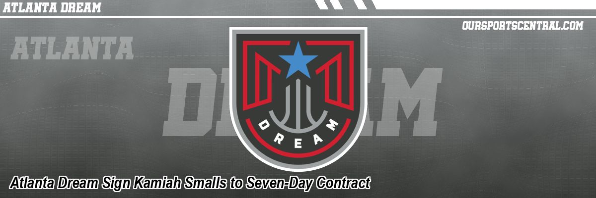 Atlanta Dream Sign Kamiah Smalls to Seven-Day Contract