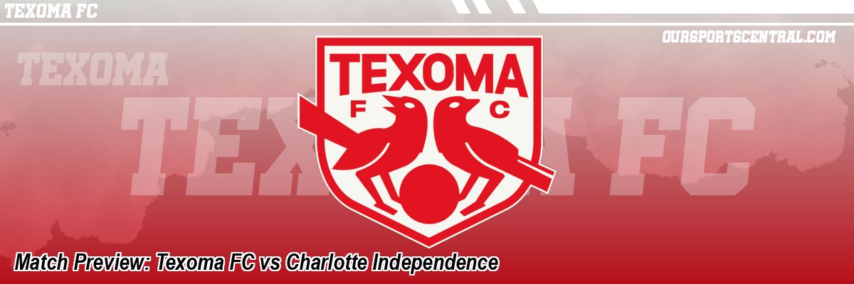 Match Preview: Texoma FC vs Charlotte Independence