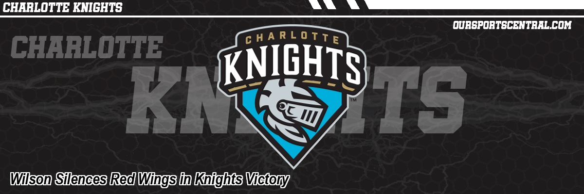 Wilson Silences Red Wings in Knights Victory