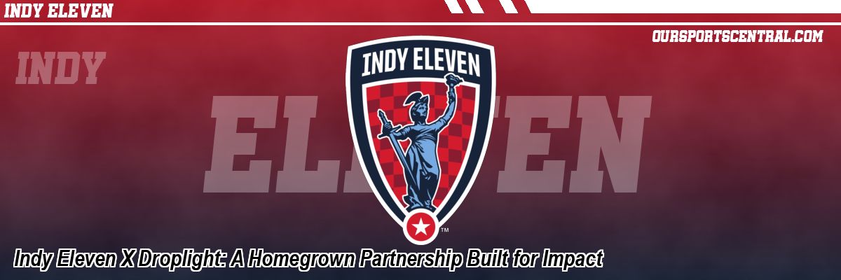 Indy Eleven X Droplight: A Homegrown Partnership Built for Impact