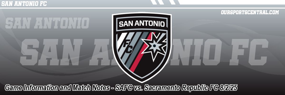 Game Information and Match Notes - SAFC vs. Sacramento Republic FC 8/2/25