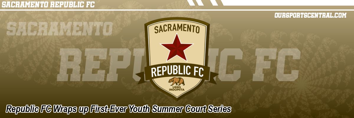Republic FC Wraps up First-Ever Youth Summer Court Series