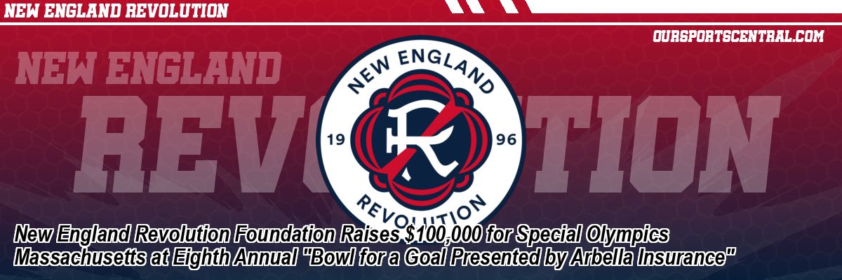 New England Revolution Foundation Raises $100,000 for Special Olympics Massachusetts at Eighth Annual 