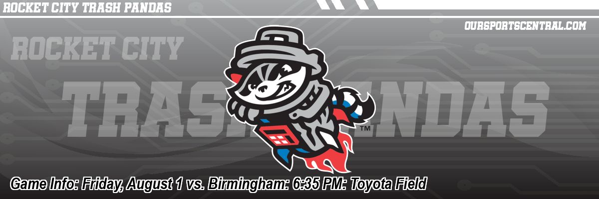 Game Info: Friday, August 1 vs. Birmingham: 6:35 PM: Toyota Field