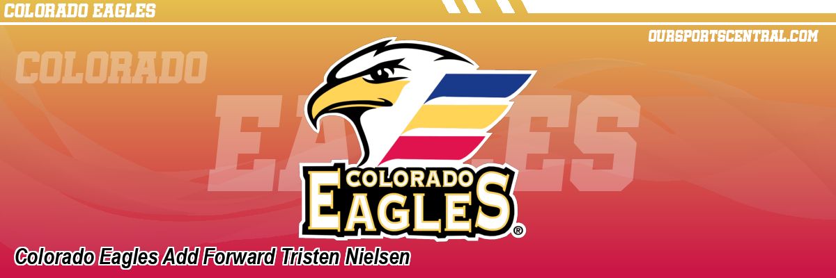 Colorado Eagles Add Forward Tristen Nielsen