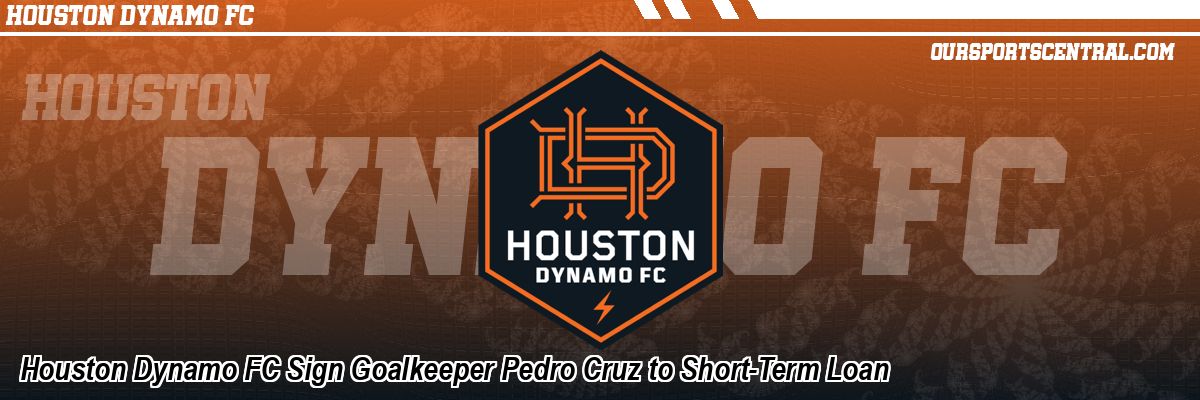 Houston Dynamo FC Sign Goalkeeper Pedro Cruz to Short-Term Loan