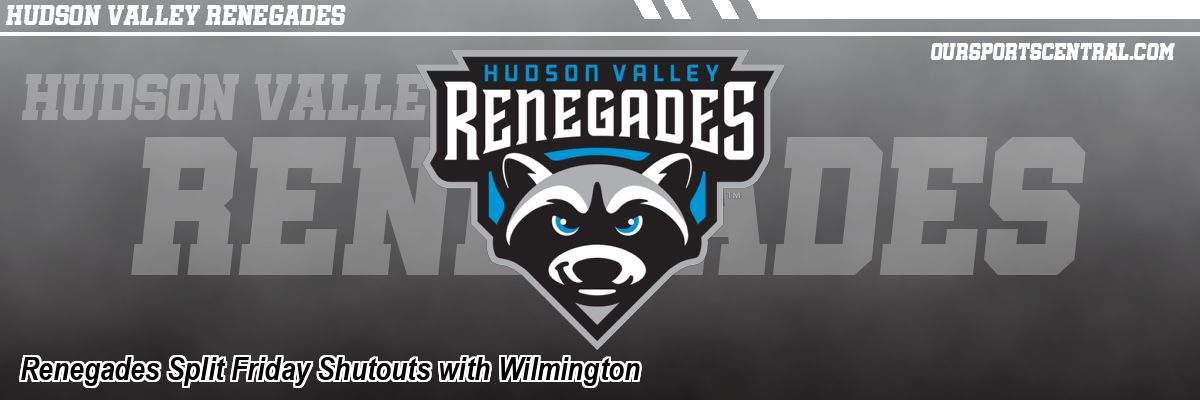 Renegades Split Friday Shutouts with Wilmington