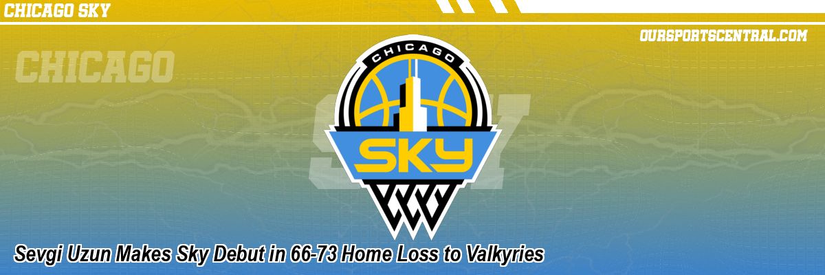 Sevgi Uzun Makes Sky Debut in 66-73 Home Loss to Valkyries