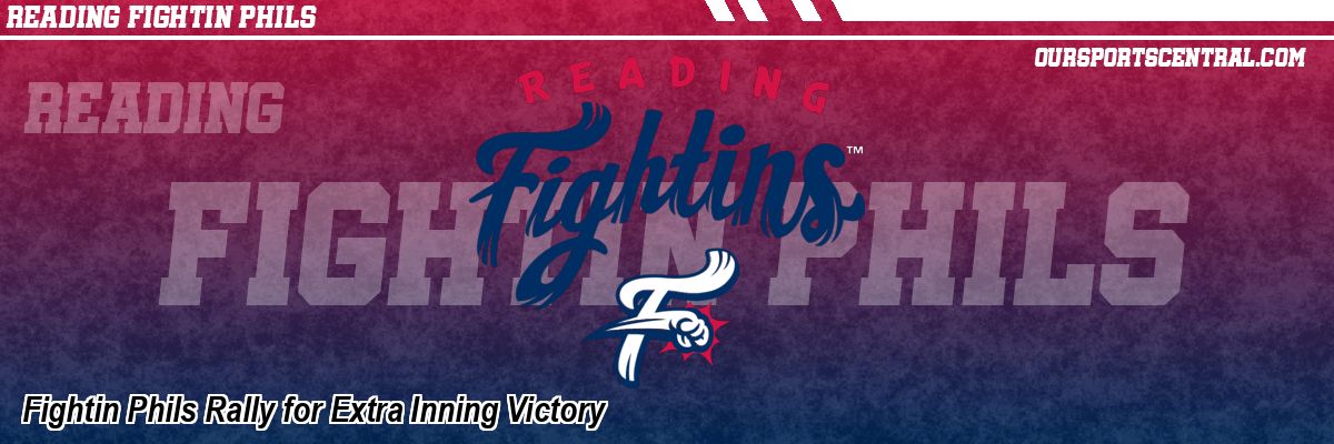 Fightin Phils Rally for Extra Inning Victory