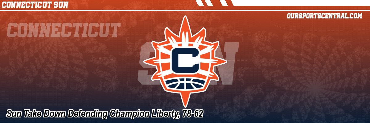 Sun Take Down Defending Champion Liberty, 78-62
