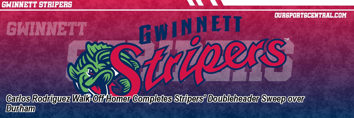 Carlos Rodriguez Walk-Off Homer Completes Stripers' Doubleheader Sweep over Durham