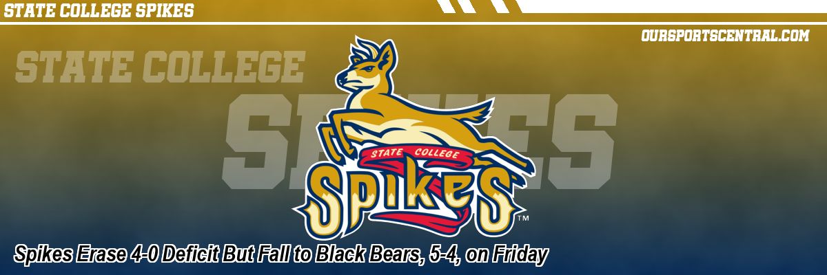 Spikes Erase 4-0 Deficit But Fall to Black Bears, 5-4, on Friday
