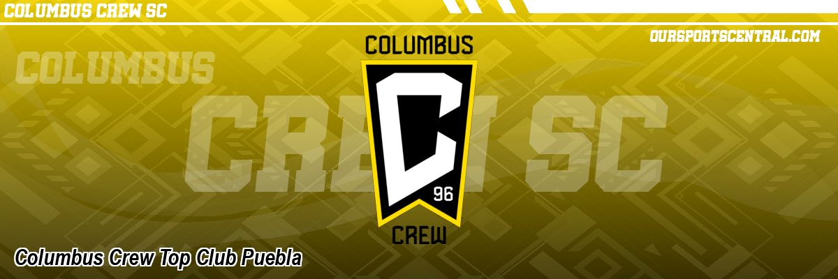 Columbus Crew Top Club Puebla