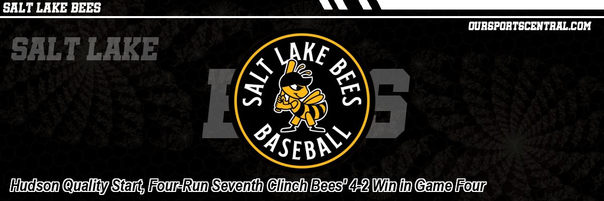 Hudson Quality Start, Four-Run Seventh Clinch Bees' 4-2 Win in Game Four