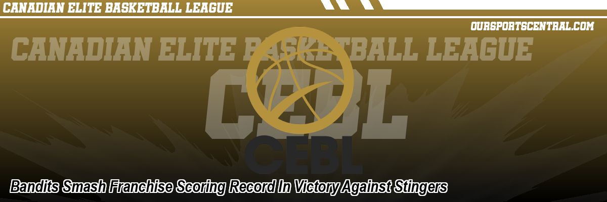 Bandits Smash Franchise Scoring Record In Victory Against Stingers
