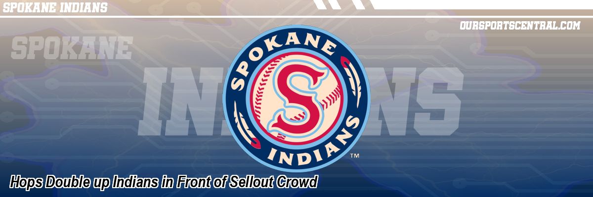 Hops Double up Indians in Front of Sellout Crowd