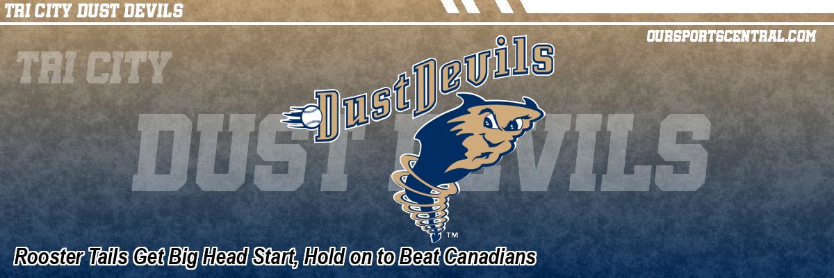 Rooster Tails Get Big Head Start, Hold on to Beat Canadians