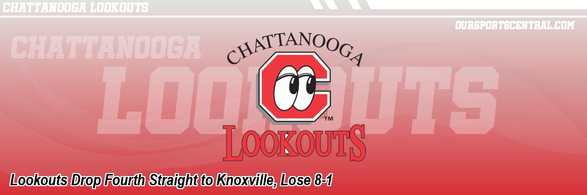 Lookouts Drop Fourth Straight to Knoxville, Lose 8-1