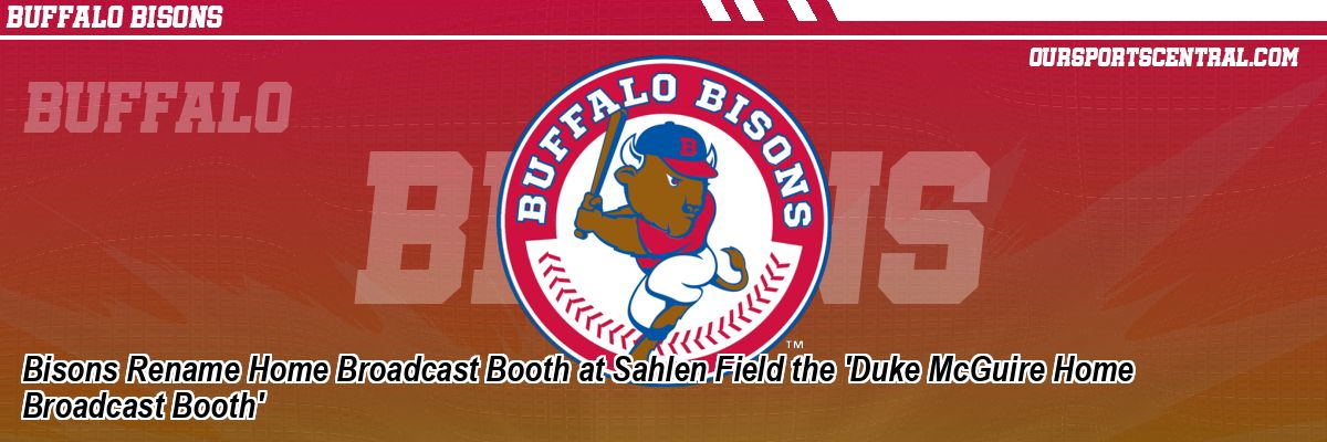 Bisons Rename Home Broadcast Booth at Sahlen Field the 'Duke McGuire Home Broadcast Booth'