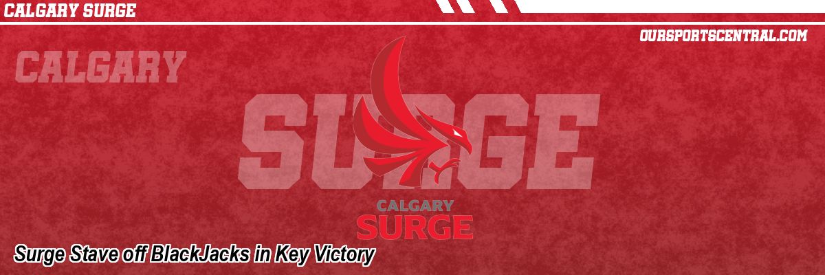Surge Stave off BlackJacks in Key Victory