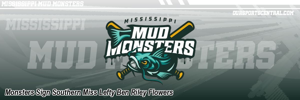 Monsters Sign Southern Miss Lefty Ben Riley Flowers