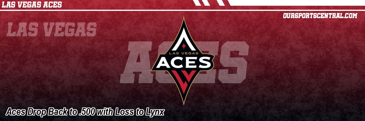 Aces Drop Back to .500 with Loss to Lynx
