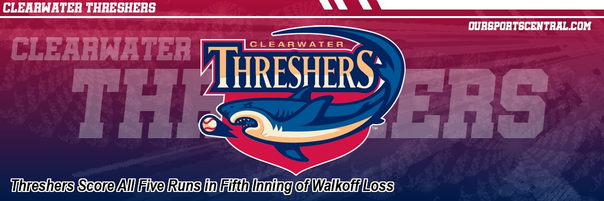 Threshers Score All Five Runs in Fifth Inning of Walkoff Loss