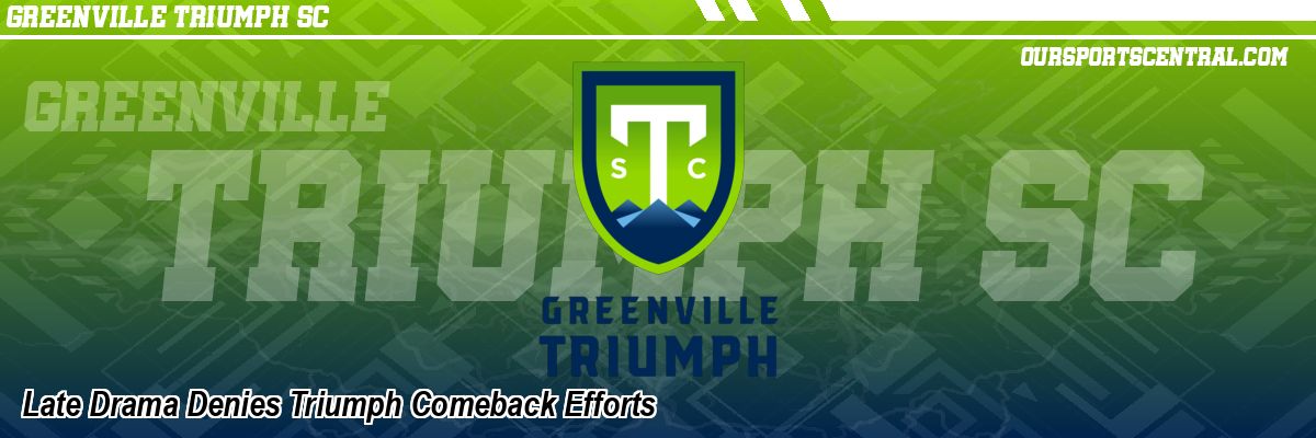 Late Drama Denies Triumph Comeback Efforts