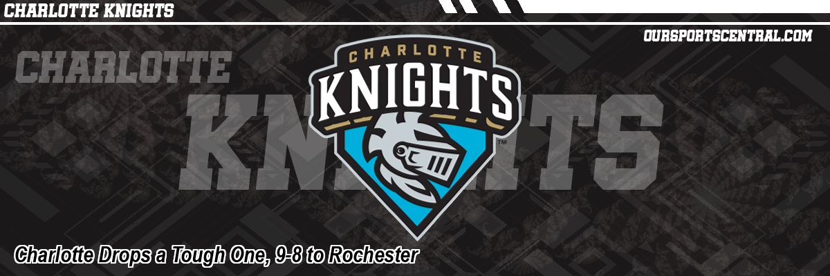 Charlotte Drops a Tough One, 9-8 to Rochester