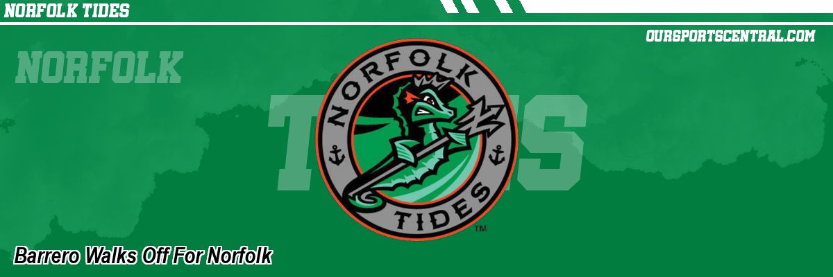 Barrero Walks Off For Norfolk
