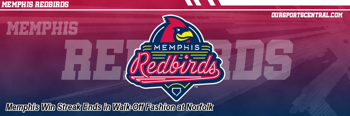 Memphis Win Streak Ends in Walk-Off Fashion at Norfolk
