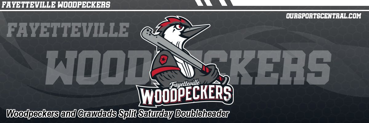 Woodpeckers and Crawdads Split Saturday Doubleheader