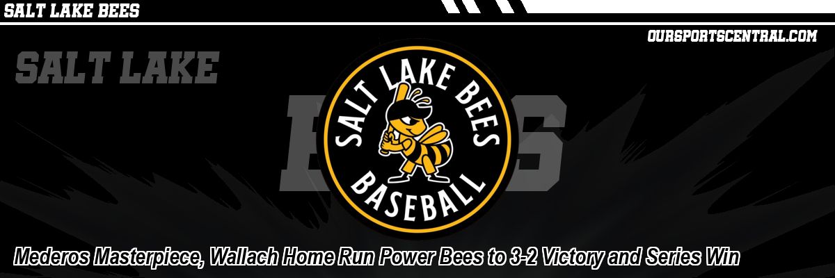 Mederos Masterpiece, Wallach Home Run Power Bees to 3-2 Victory and Series Win
