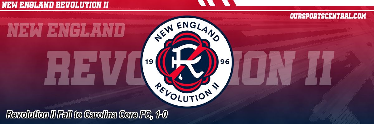 Revolution II Fall to Carolina Core FC, 1-0