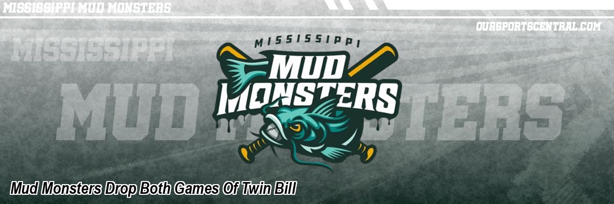 Mud Monsters Drop Both Games Of Twin Bill
