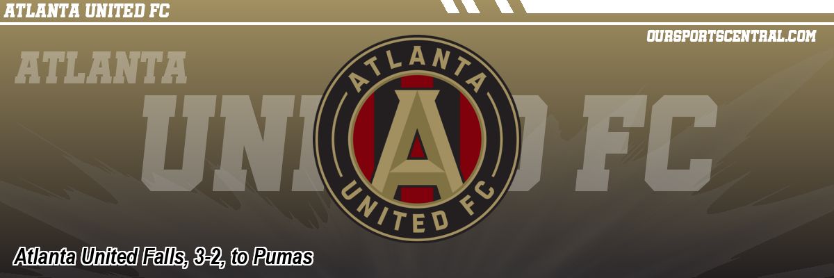 Atlanta United Falls, 3-2, to Pumas