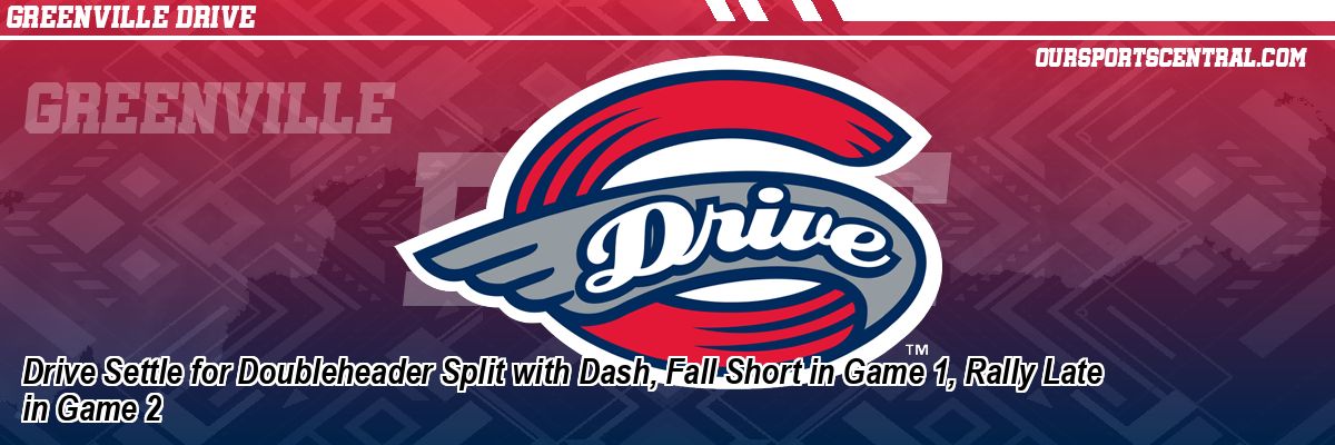 Drive Settle for Doubleheader Split with Dash, Fall Short in Game 1, Rally Late in Game 2