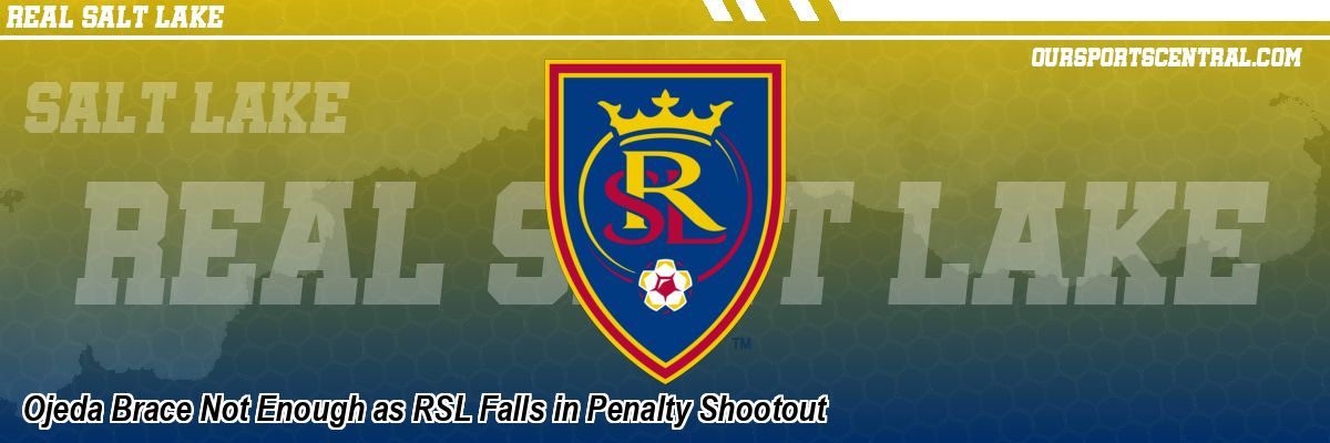 Ojeda Brace Not Enough as RSL Falls in Penalty Shootout