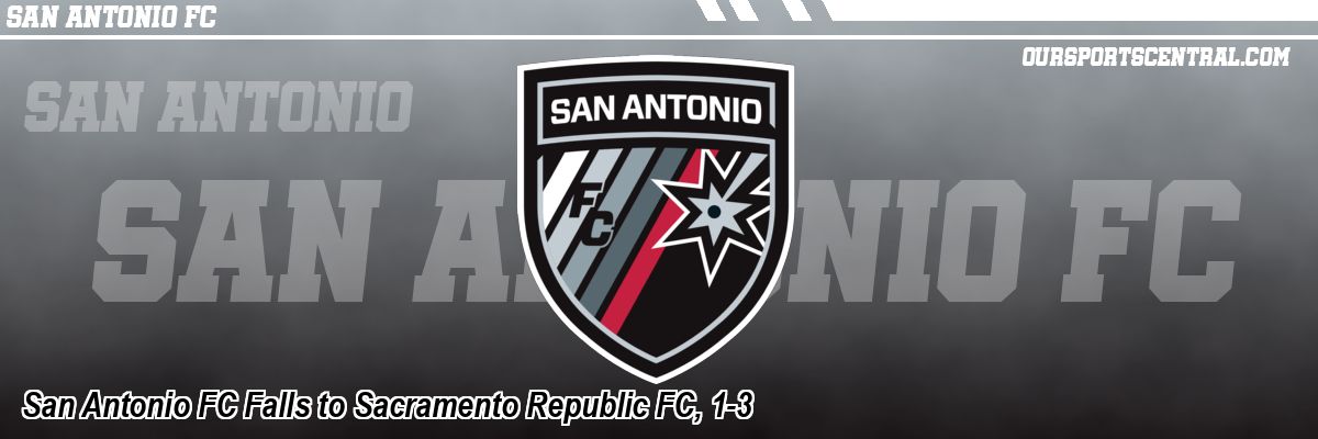San Antonio FC Falls to Sacramento Republic FC, 1-3