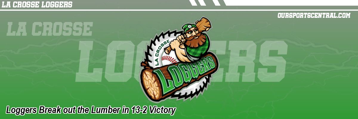 Loggers Break out the Lumber in 13-2 Victory