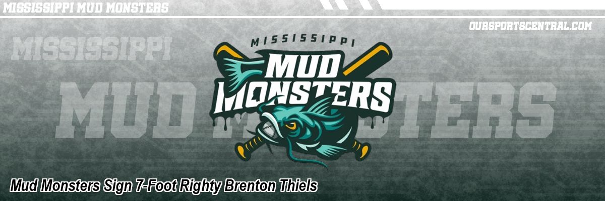 Mud Monsters Sign 7-Foot Righty Brenton Thiels