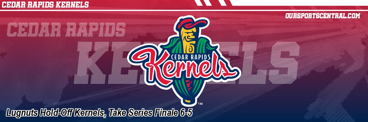 Lugnuts Hold-Off Kernels, Take Series Finale 6-5