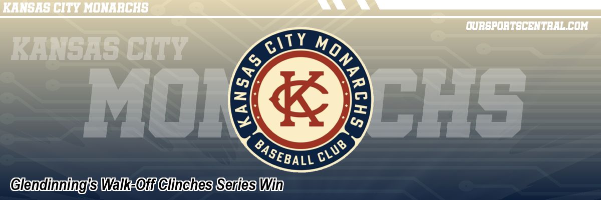 Glendinning's Walk-Off Clinches Series Win
