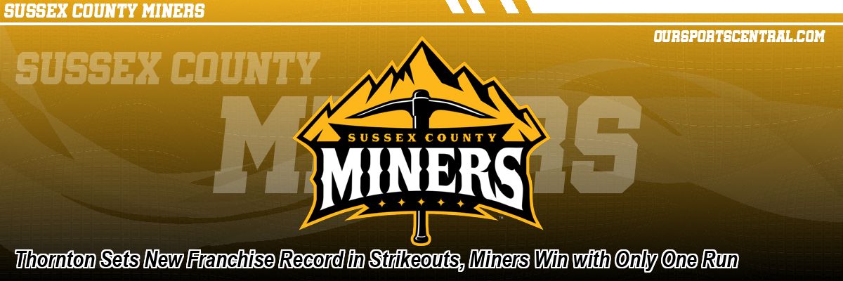 Thornton Sets New Franchise Record in Strikeouts, Miners Win with Only One Run