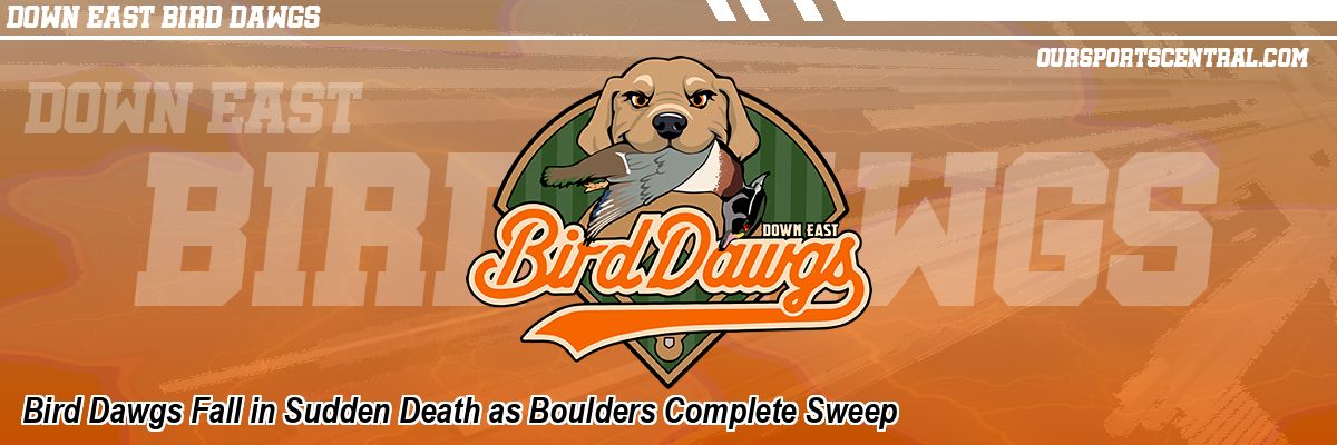 Bird Dawgs Fall in Sudden Death as Boulders Complete Sweep